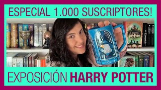 Harry Potter The Exhibition Barcelona ll Especial 1000 subs [upl. by Ardien136]