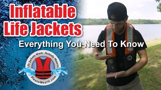 INFLATABLE LIFE JACKETS EVERYTHING YOU NEED TO KNOW [upl. by Rentsch]