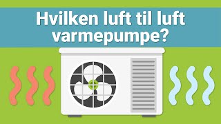 Hvilken luft til luft varmepumpe skal jeg vælge [upl. by Busby]