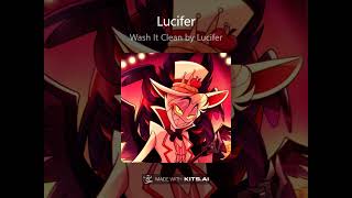 Wash It Clean Caleb Hyles  Hazbin Hotel Lucifer AI Cover [upl. by Dwain952]