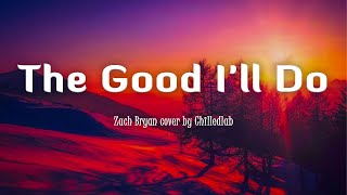 The Good Ill Do  Zach Bryan Lyrics Vietsub cover by Helions [upl. by Aisined]