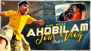 Ring Riyaz quot Ahobilam quot Tour Vlog Part 1  Ring Riyaz Vlogs [upl. by Milde]