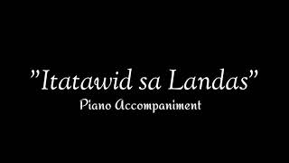 quotItatawid sa Landasquot Piano Accompaniment [upl. by Wiener634]