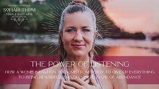 The Power of Listening  How a Womb Initiation ReAligned me with the Frequency of YES [upl. by Rebekkah]