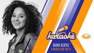 Sarah Beatriz  O maior vilão sou eu  KARAOKÊ [upl. by Jehias611]