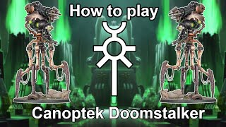 How to Play Necrons Canoptek Doomstalker [upl. by Aselehc]