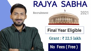 RAJYA SABHA recruitment 2021  Final Year Eligible  Grant  ₹ 225 Lakh  No Fees FREE  RSRS [upl. by Greenwood]