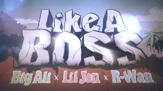 Big Ali Lil Jon RWan  Like A Boss Lyrics Video [upl. by Tami226]