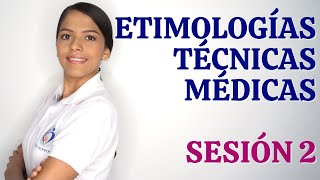 TERMINOLOGÍA MÉDICA  ETIMOLOGÍAS Y TÉCNICAS MÉDICAS SESIÓN 2 [upl. by Ariahs992]