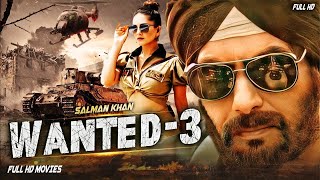 Wanted 3  Blockbuster Bollywood Action Hindi Movie  Salman khan upcoming Hindi Full Movie HD [upl. by Aihtnamas]