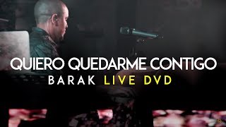 Barak  Quiero Quedarme Contigo DVD Live Generación Sedienta [upl. by Warford626]