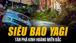 SIÊU BÃO YAGI TÀN PHÁ KINH HOÀNG MIỀN BẮC  6 NGƯỜI RA ĐI  13 NGƯỜI MẤT TÍCH VÌ TÀU ĐẮM [upl. by Coy]