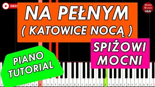 SPIŻOWI MOCNI  Na Pełnym Katowice Nocą 🎹 Piano Tutorial [upl. by Braca]