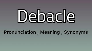 Debacle meaning  Debacle pronunciation  Debacle example  Debacle synonyms [upl. by Netsirhk]