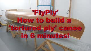 FlyPly  How to build a tortured ply canoe in 6 minutes [upl. by Ivanna]