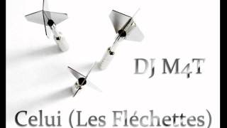 DJ M4T  Celui Les Fléchettes [upl. by Timmi]