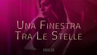 Annalisa 💋 UNA FINESTRA TRA LE STELLE TestoLyrics [upl. by Wettam967]