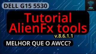 AlienFx tools v8611  Melhor que o Alienware Command Center  DELL G15 5530 [upl. by Viva727]