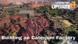 Building an Caterium Factory  Ep 32 Satisfactory Update 8 Modded Playthrough [upl. by Akeim]