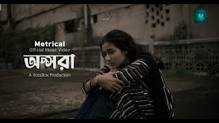 Metrical  Opshora  অপ্সরা  Official Music Video [upl. by Eniarrol869]