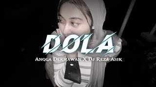 DOLA DOLA   ANGGA DERMAWAN X DJ REZA ASIK  2024 [upl. by Bunns]