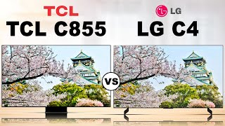 TCL C855  QD miniLED LCD TV VS LG C4 OLED Evo OLED TV  The Most Popular TV [upl. by Aicala]