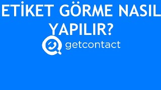 Getcontact Etiket Görme Nasıl Yapılır [upl. by Carnay]