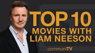 Top 10 Liam Neeson Movies [upl. by Yrogiarc]