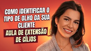 Como Identificar o Tipo de Olho da Sua Cliente  Aula72  Aula de Extensão de Cílios Toda Terça [upl. by Germana]