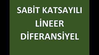 SABİT KATSAYILI LİNEER DİFERANSİYEL DENKLEMLER 1 [upl. by Etsyrk]