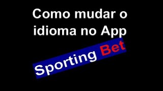 Aprenda como trocar o idioma do App SportingBet [upl. by Settle953]