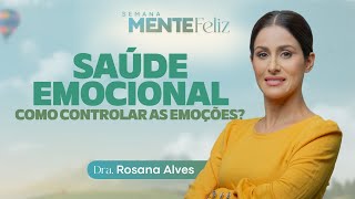 SAÚDE EMOCIONAL  Dra Rosana Alves  Semana Mente Feliz com doutorarosana [upl. by Maurili]