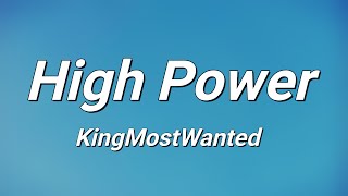 KingMostWanted  High Power Lyrics [upl. by Ainek]