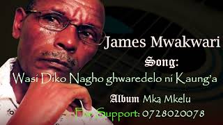 James Mwakwari  Wasi diko nagho ghwaredelo ni kaunga Official Audio [upl. by Jacobo]