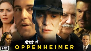 Oppenheimer Full HD Movie in Hindi  Cillian Murphy  Robert Downey Jr  Tom Conti  OTT Review [upl. by Bruis]