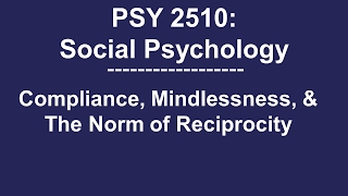 PSY 2510 Social Psychology Compliance Mindlessness and The Norm of Reciprocity [upl. by Allmon]