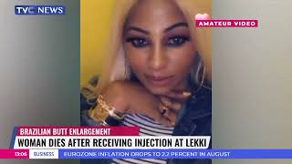 Brazilian Butt Enlargement Woman Dies After Receiving Injection In Lekki [upl. by Douty126]