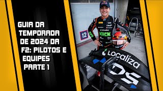 GUIA FÓRMULA 2 F2 2024 PILOTOS E EQUIPES PARTE 12 ENZO FITTIPALDI [upl. by Ala964]