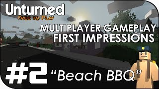 Unturned │ Multiplayer Gameplay First Impressions │ Part 2 │ quotBeach BBQquot [upl. by Iggem431]