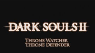 Dark Souls 2 Throne Watcher and Throne Defender [upl. by Higgs900]