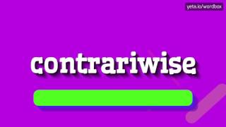 CONTRARIWISE  HOW TO PRONOUNCE IT [upl. by Hughett]