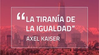 Axel Kaiser La Tirania de la Igualdad  Curso de Verano 2016 [upl. by Marylinda]