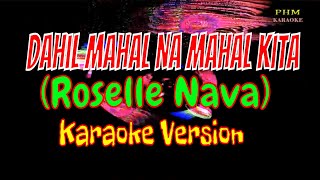 Dahil Mahal Na Mahal Kita Karaoke  Roselle Nava [upl. by Orvah]