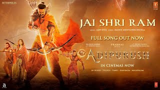 Jai Shri Ram Full Video Adipurush  Prabhas  AjayAtul Manoj Muntashir S  Om Raut  Bhushan K [upl. by Abagael]