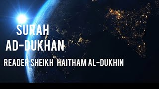 Surah AdDukhan Reader Sheikh Haitham AlDukhin [upl. by Nycila]