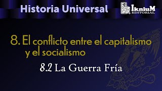 8 El conflicto entre el capitalismo y socialismo​ 82 La Guerra Fría Licenciatura Historia [upl. by Dehsar]