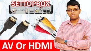 AV Vs HDMI  Which Is Good For Set Top Box  Explained In Hindi [upl. by Fairleigh]