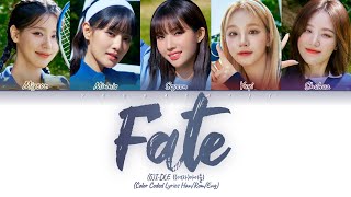 GIDLE Fate Lyrics 여자아이들 나는 아픈 건 딱 질색이니까 Color Coded Lyrics [upl. by Brant]