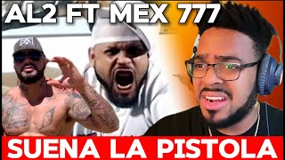 AL2 FT MEXICANO 777 SUENA LA PISTOLA  REACCION [upl. by Clemente]