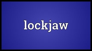 Lockjaw Meaning [upl. by Croix]